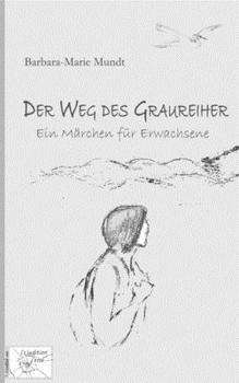 Paperback Der Weg des Graureiher: Ein Märchen für Erwachsene [German] Book