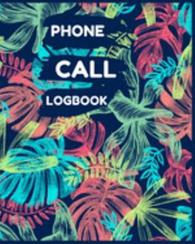 Paperback Phone Call Log Book: Telephone Organizer/Notepad Teachers Receptionist and Personal Assistants to Recording Follow Up and Communication in Book