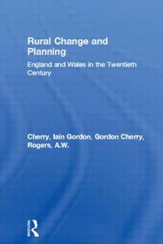 Hardcover Rural Change and Planning: England and Wales in the Twentieth Century Book