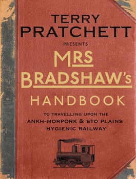 Mrs Bradshaw's Handbook - Book #40.5 of the Discworld