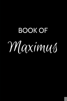 Paperback Book of Maximus: Maximus Journal - A Gratitude Journal Notebook for Men Boys Fathers and Sons with the name Maximus - Handsome Elegant Book