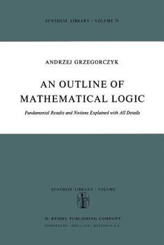 Paperback An Outline of Mathematical Logic: Fundamental Results and Notions Explained with All Details Book