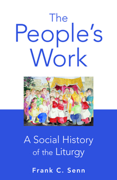 Paperback The People's Work, paperback edition: A Social History of the Liturgy Book