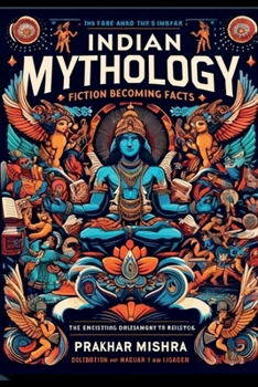 PROOF: Indian Mythology: Fiction Becoming Facts