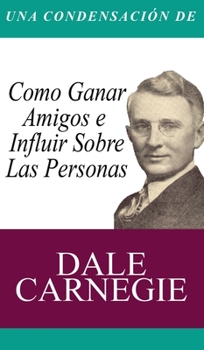 Hardcover Una Condensacion del Libro: Como Ganar Amigos E Influir Sobre Las Personas [Spanish] Book