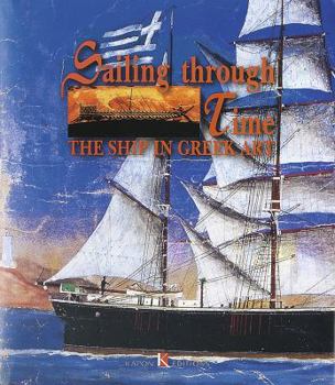 Hardcover Sailing Through Time: The Ship in Greek Art Book
