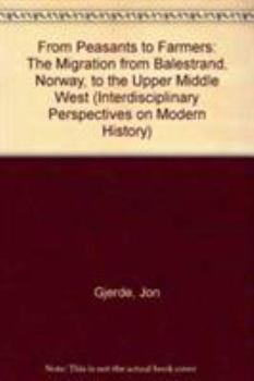 Hardcover From Peasants to Farmers: The Migration from Balestrand, Norway, to the Upper Middle West Book