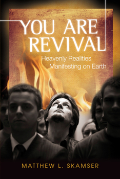 Paperback You Are Revival: Heavenly Realities Manifesting on Earth Book