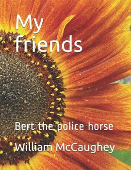 Paperback My friends: Bert the police horse Book