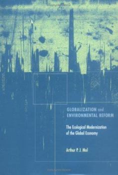 Hardcover Globalization and Environmental Reform: The Ecological Modernization of the Global Economy Book