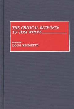 The Critical Response to Tom Wolfe: (Critical Responses in Arts and Letters)