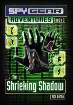 The Shrieking Shadow (Spy Gear Adventures) - Book #5 of the Spy Gear Adventures