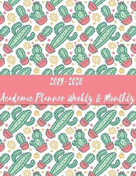 2019-2020 Academic Planner Weekly And Monthly: Calendar Schedule Organizer and Journal Notebook With Inspirational Quotes And Beautiful Colorful Cactus Cover (July 2019 through June 2020)