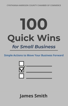 Paperback 100 Quick Wins for Small Business: Simple Actions to Move Your Business Forward Book