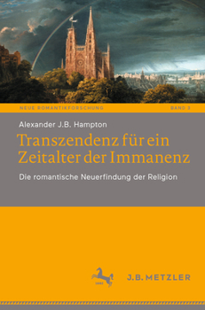 Paperback Transzendenz Für Ein Zeitalter Der Immanenz: Die Romantische Neuerfindung Der Religion [German] Book