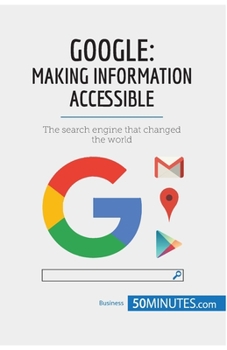 Paperback Google, Making Information Accessible: The search engine that changed the world Book