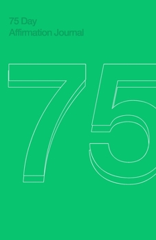 75 Day Affirmation Journal: Strengthen Yourself