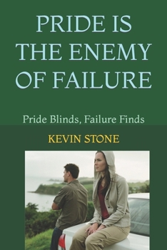 Paperback Pride Is the Enemy of Failure: Pride Blinds, Failure Finds Book