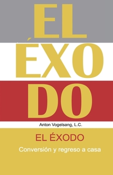 Paperback El Éxodo: Conversión y regreso a casa [Spanish] Book