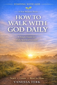 How to Talk to God Daily: A Simple Guide for New Believers (Starting with God — A New Believer Series)