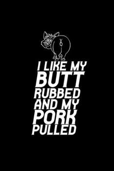 I like my butt rubbed and my pork pulled: Hangman Puzzles | Mini Game | Clever Kids | 110 Lined pages | 6 x 9 in | 15.24 x 22.86 cm | Single Player | Funny Great Gift