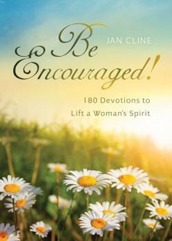 Paperback Be Encouraged: 180 Devotions to Lift a Woman's Spirit Book