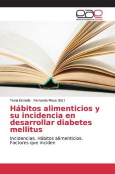 Paperback Hábitos alimenticios y su incidencia en desarrollar diabetes mellitus [Spanish] Book