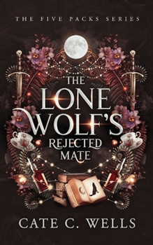 The Lone Wolf's Rejected Mate - Book #3 of the Five Packs