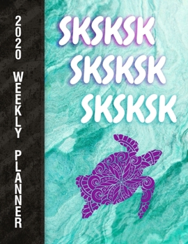 Paperback SKSKSK SKSKSK SKSKSK 2020 Weekly Planner: SKSKSK VSCO Girl Ultra Deluxe Weekly Planner Color Interior Book