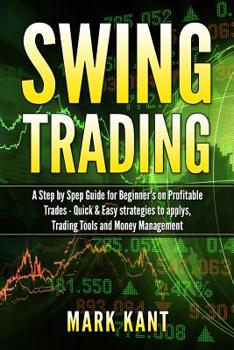 Paperback Swing Tr&#1072;ding: A St&#1077;&#1088; by St&#1077;&#1088; Guide for Beginner's on Profitable Tr&#1072;d&#1077;&#1109; - Quick & Easy Stra Book