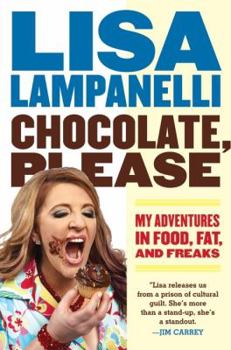 Paperback Chocolate, Please: My Adventures in Food, Fat, and Freaks Book
