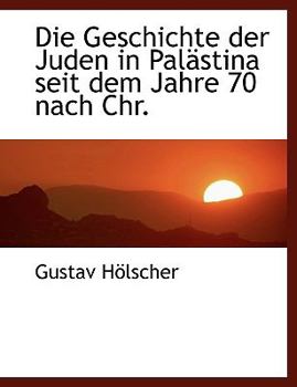 Paperback Die Geschichte Der Juden in Palastina Seit Dem Jahre 70 Nach Chr. Book