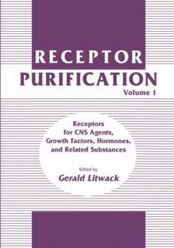 Paperback Receptor Purification: Volume 1 Receptors for CNS Agents, Growth Factors, Hormones, and Related Substances Book