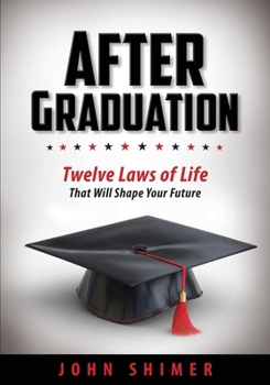 Paperback After Graduation: Twelve Laws of Life That Will Shape Your Future Book