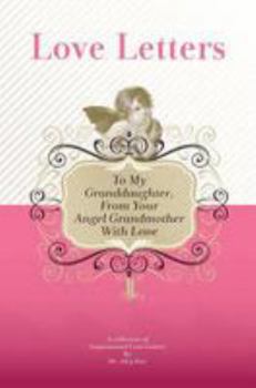 Paperback To My Granddaughter, From Your Angel Grandmother With Love: A Collection Of Inspirational Love Letters Book