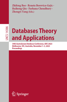 Paperback Databases Theory and Applications: 34th Australasian Database Conference, Adc 2023, Melbourne, Vic, Australia, November 1-3, 2023, Proceedings Book