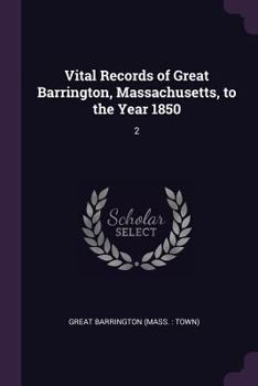 Vital Records of Great Barrington, Massachusetts, to the Year 1850; Volume 2