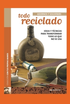 Paperback Todo Reciclado: ideas y técnicas para transformar todo lo que no se usa [Spanish] Book