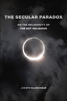 Hardcover The Secular Paradox: On the Religiosity of the Not Religious Book