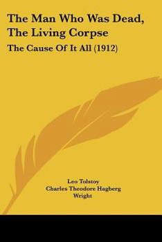 Paperback The Man Who Was Dead, The Living Corpse: The Cause Of It All (1912) Book