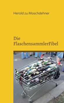 Paperback Die FlaschensammlerFibel: Reich werden mit Pfand [German] Book