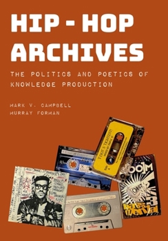 Paperback Hip-Hop Archives: The Politics and Poetics of Knowledge Production Book