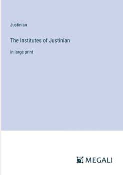 Paperback The Institutes of Justinian: in large print Book