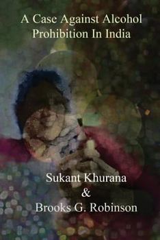 Paperback A Case Against Alcohol Prohibition In India Book