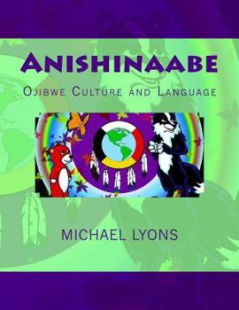 Paperback Anishinaabe: Ojibwe Culture and Language Book