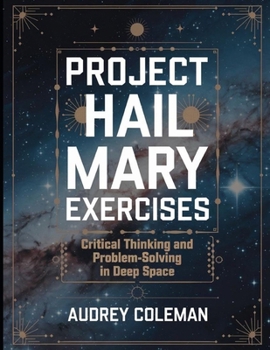 Project Hail Mary Exercises: Critical Thinking and Problem-Solving in Deep Space