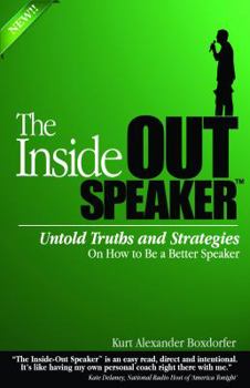 Paperback The Inside-Out Speaker: Untold Truths and Strategies On How to Be a Better Speaker Book