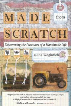 Hardcover Made from Scratch: Discovering the Pleasures of a Handmade Life Book