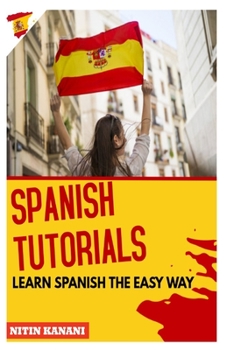Paperback Spanish Tutorials: Learn Spanish the Easy Way Book