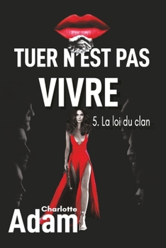 Paperback Tuer n'est pas vivre: 5. La loi du clan [French] Book